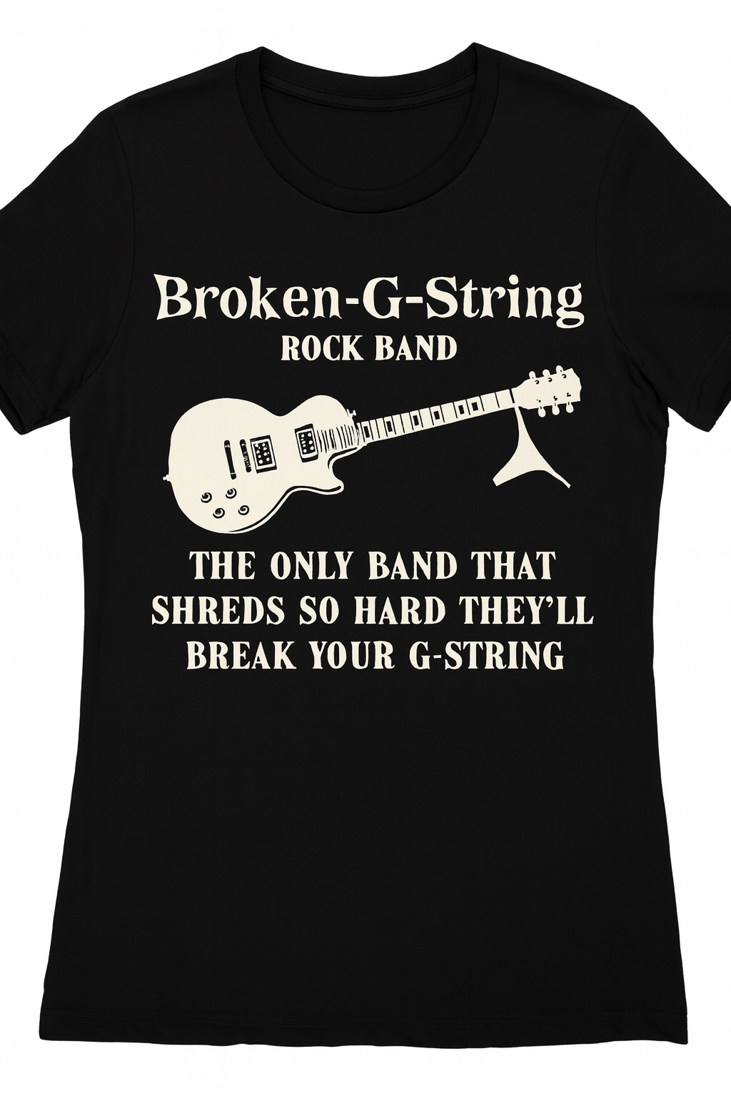 Broken-G-String Rock Band NM- Tee-Shirt : The only band that Shreds.....