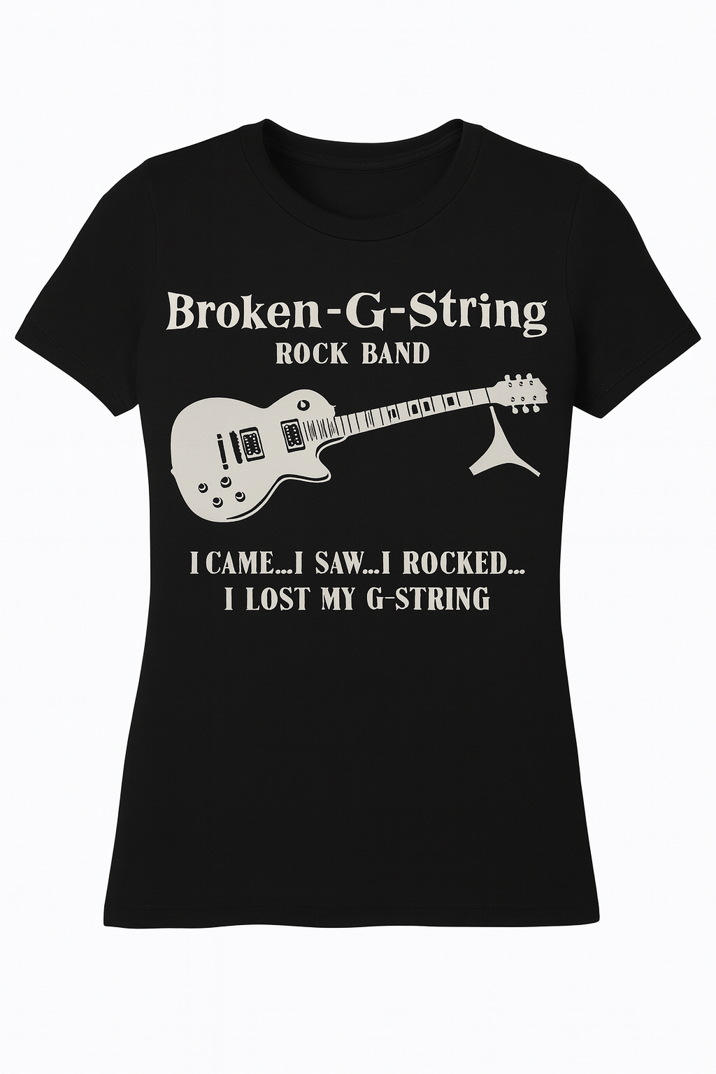 Broken-G-String Rock Band NM- Tee-Shirt : I Came...I Saw... I Rocked...